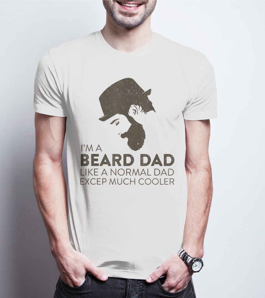 I'm A Beard Dad Like A Normal Dad Except Much Cooler T-Shirt