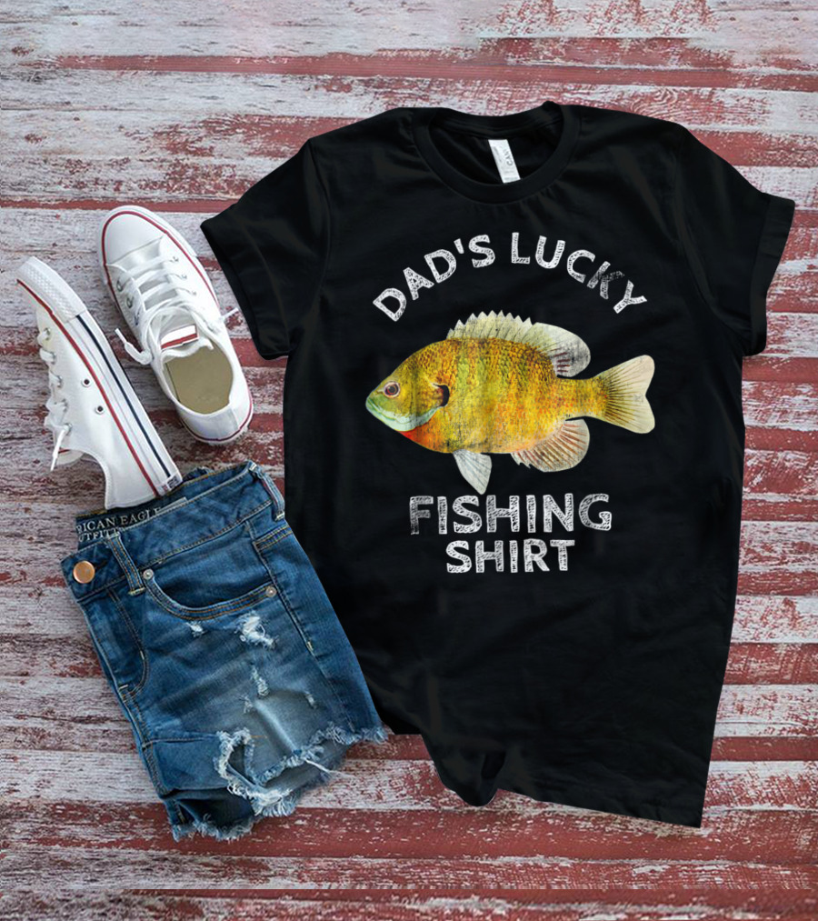 Dad's Lucky Fishing Shirt Bream Bluegil T-Shirt
