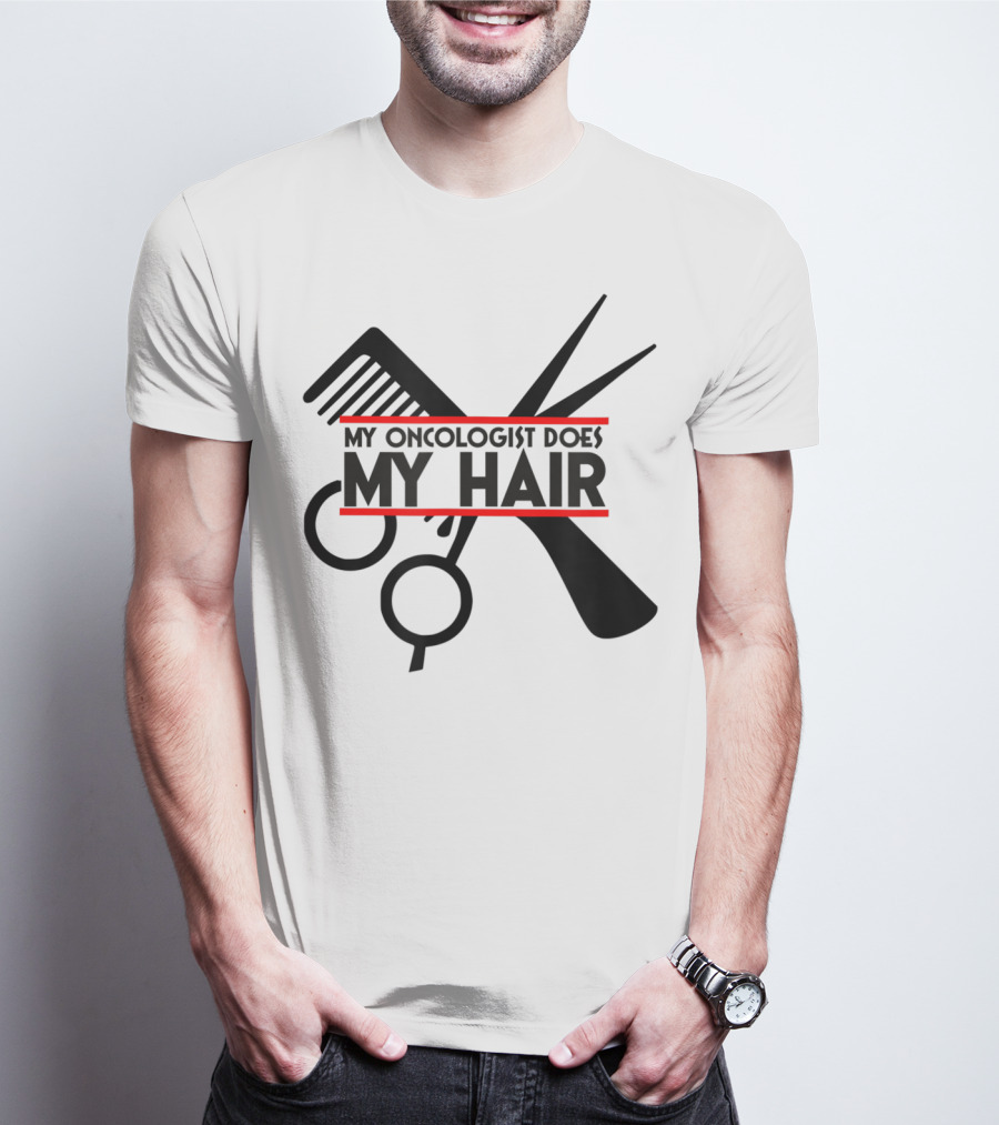 My Oncologist Does My Hair Cancer Patient Comb Scissors T-Shirt
