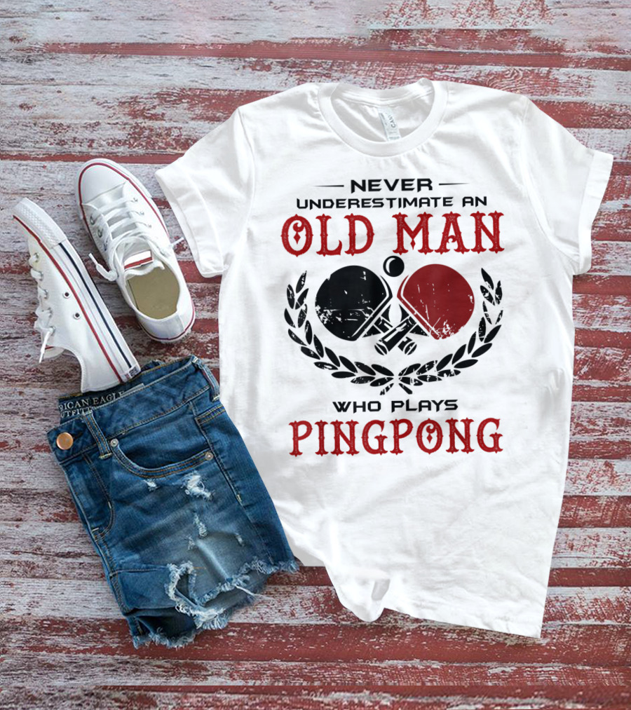 Old Man Ping Pong Player Never Underestimate Skillful Mastery T-Shirt