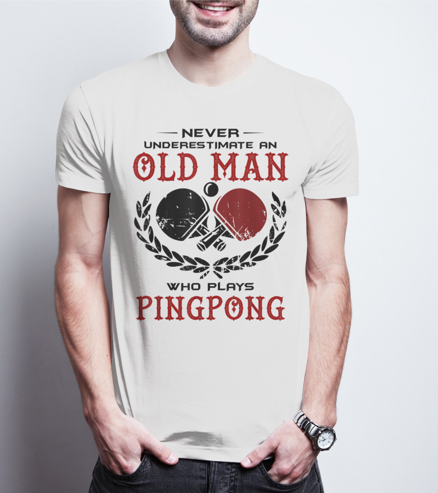 Old Man Ping Pong Player Never Underestimate Skillful Mastery T-Shirt