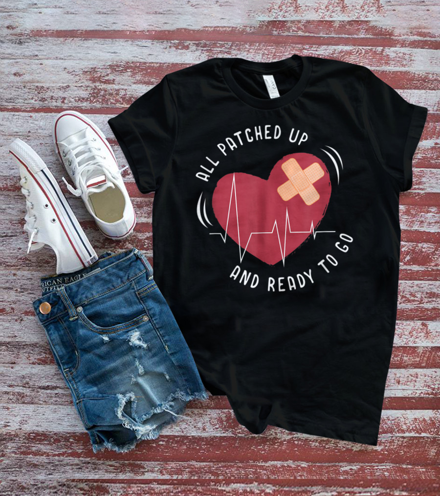 All Patched Up Heart Surgery Bypass Recovery Ready To Go T-Shirt