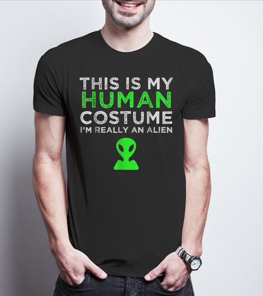 This Is My Human Costume I'm Really An Alien With Green Alien Head T-Shirt