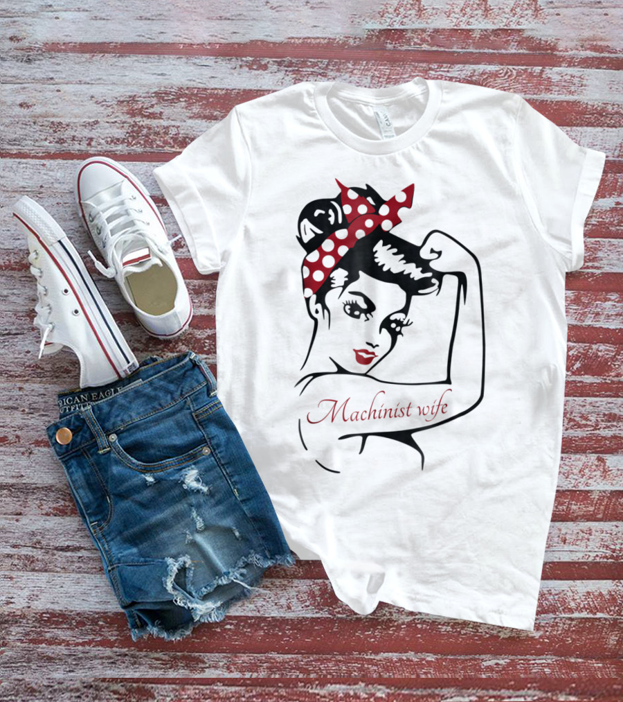 Machinist Wife Rosie The Riveter T-Shirt