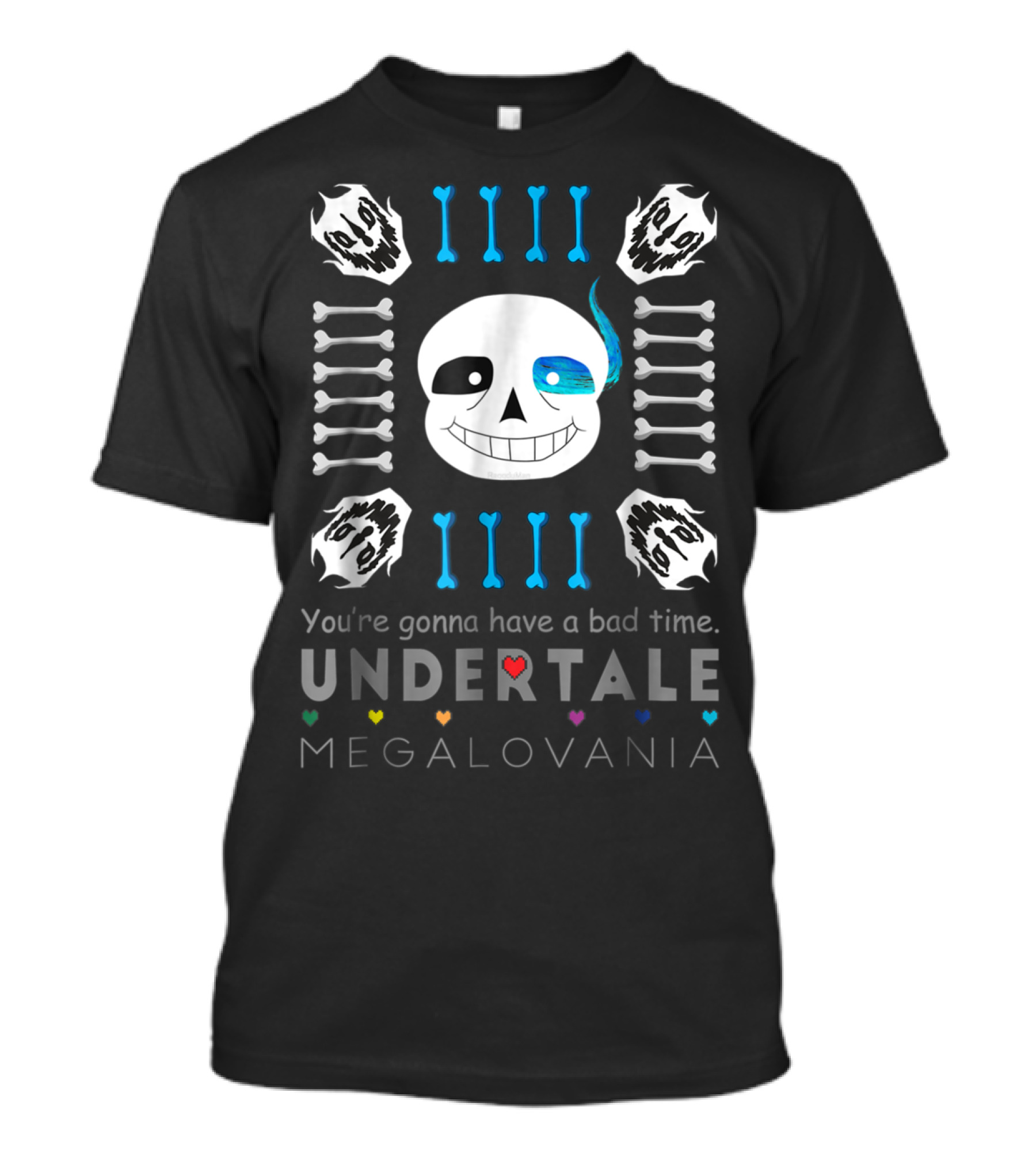 You're Gonna Have A Bad Time Undertale Megalovania Sans T-Shirt