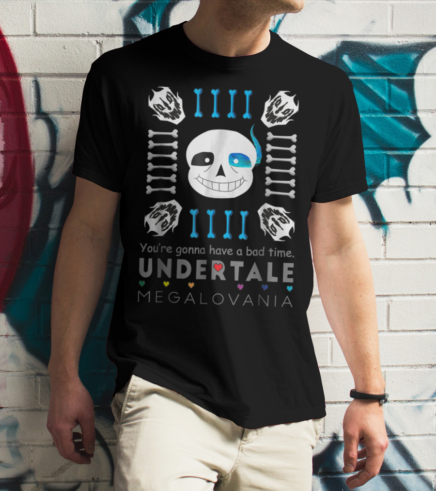 You're Gonna Have A Bad Time Undertale Megalovania Sans T-Shirt