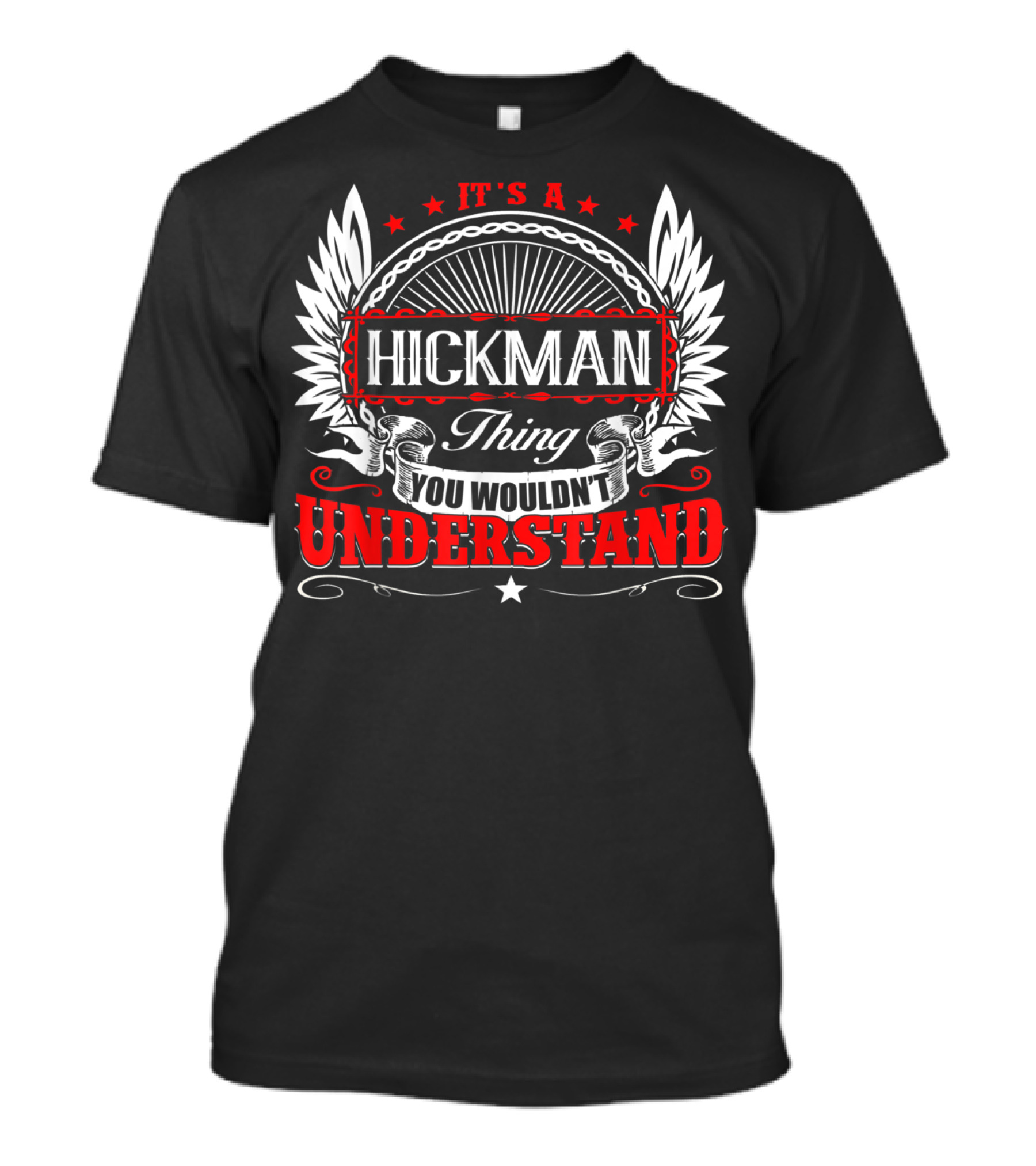 It's A Hickman Thing You Wouldn't Understand T-Shirt