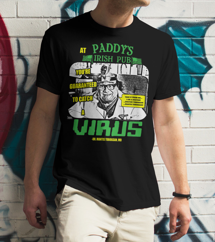 Paddy's Irish Pub Dr Mantis Toboggan You're Guaranteed To Catch A Virus T-Shirt