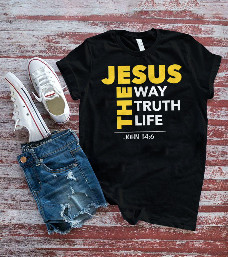 Jesus The Way The Truth The Life John 14:6 Christian Message T-Shirt