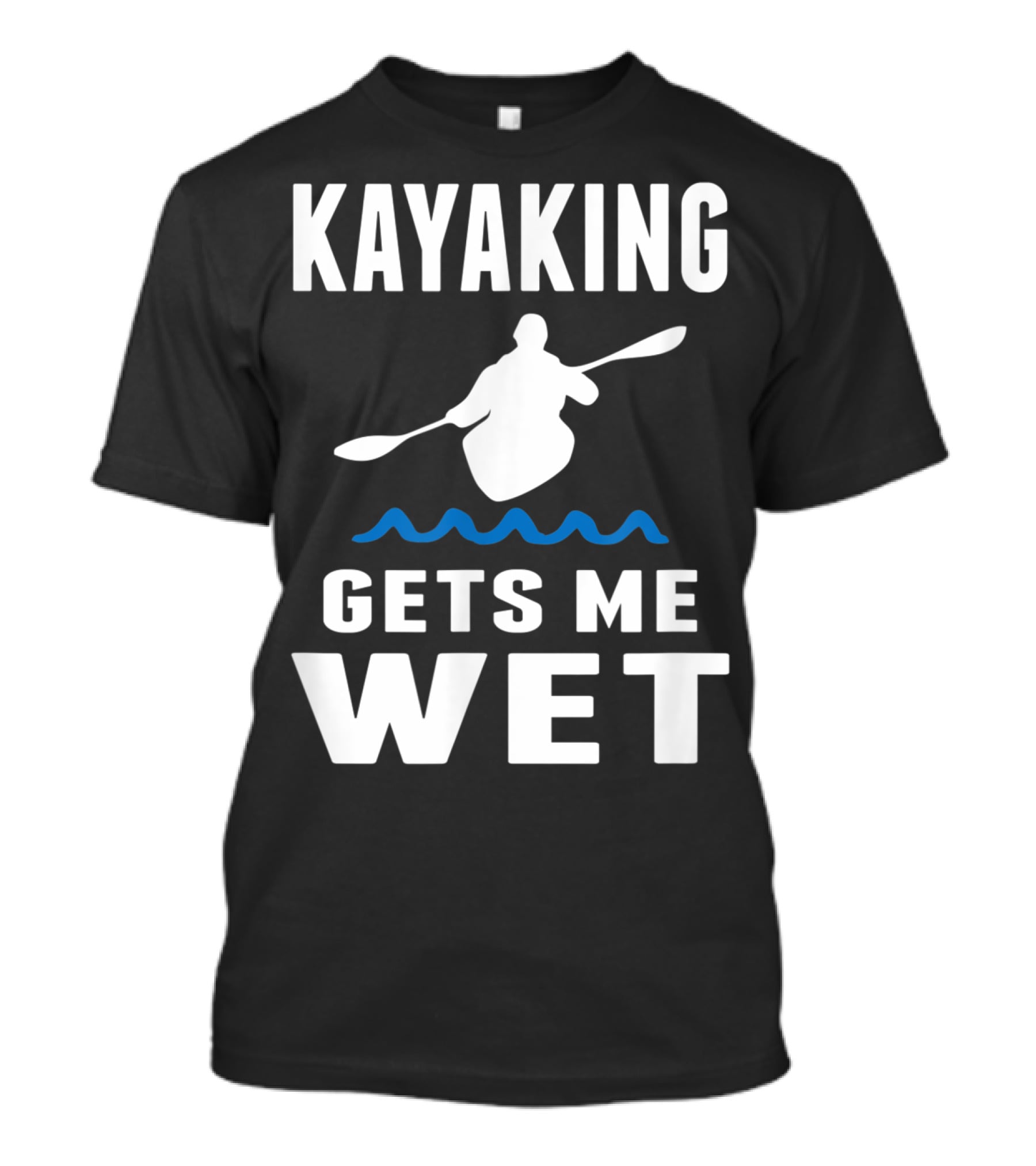 Kayaking Gets Me Wet Kayak Silhouette With Paddle And Waves T-Shirt