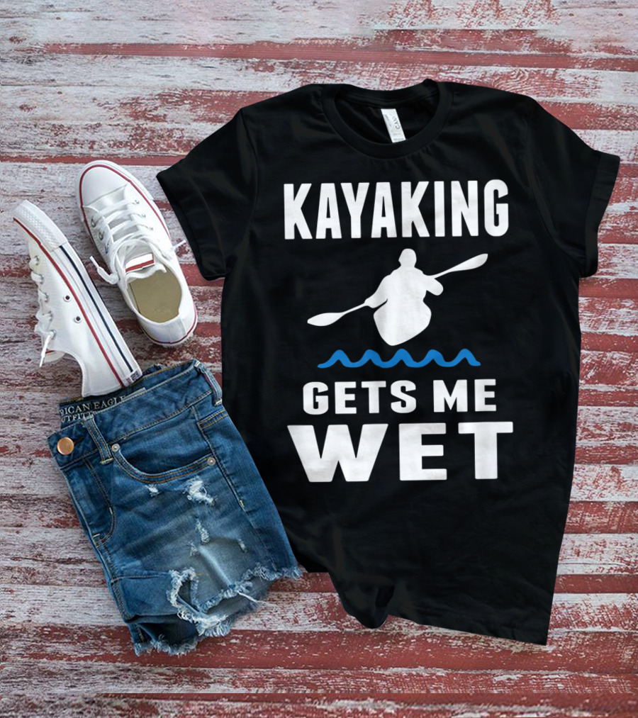 Kayaking Gets Me Wet Kayak Silhouette With Paddle And Waves T-Shirt