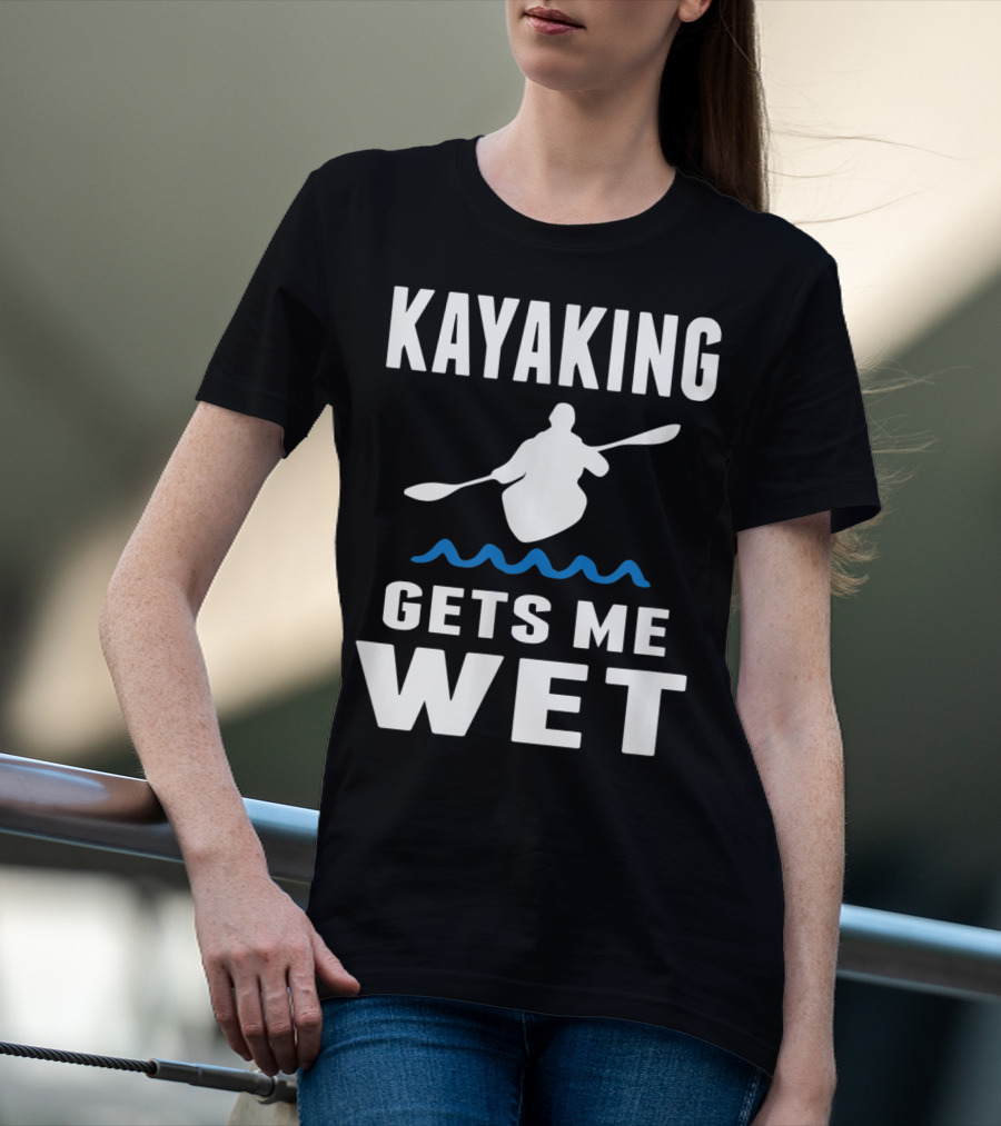 Kayaking Gets Me Wet Kayak Silhouette With Paddle And Waves T-Shirt