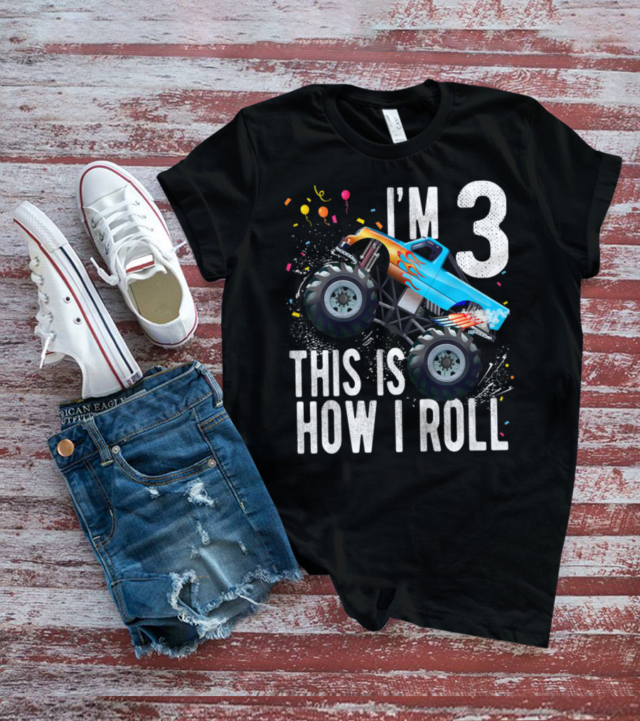 I'm 3 This Is How I Roll Monster Truck Birthday Boy T-Shirt