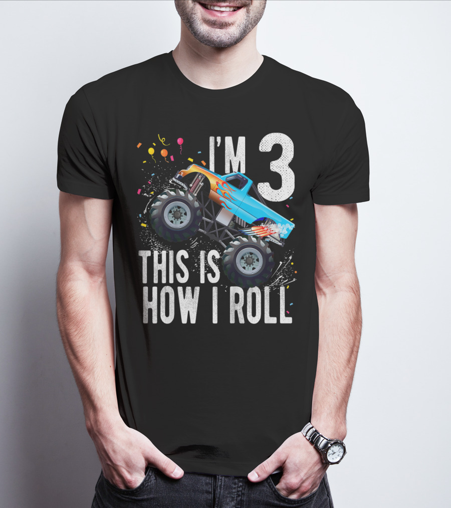 I'm 3 This Is How I Roll Monster Truck Birthday Boy T-Shirt