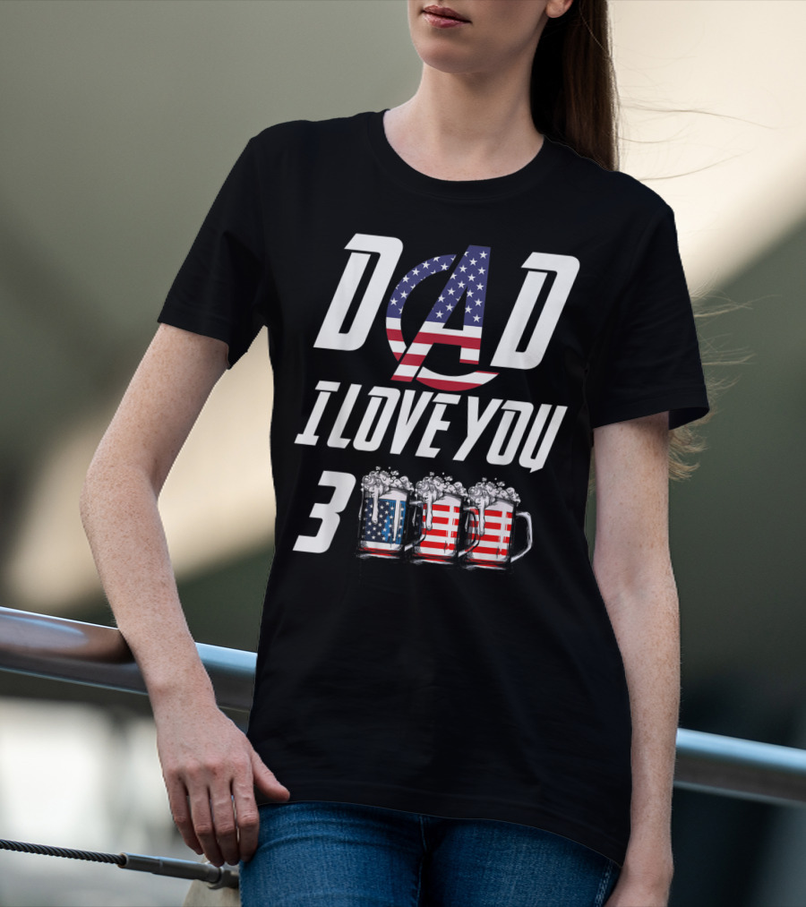 Dad I Love You 3000 American Flag Beer Mugs T-Shirt