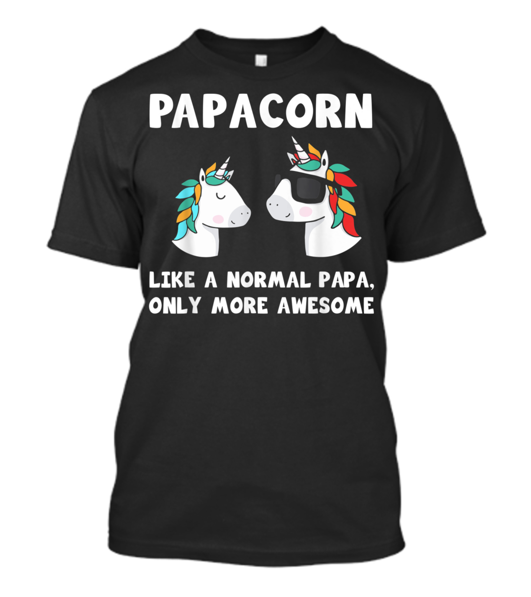 Papacorn Like A Normal Papa Only More Awesome Unicorn Dad Papa And Baby T-Shirt