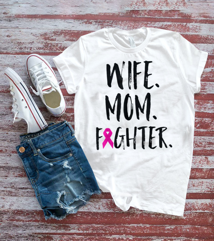 Wife Mom Fighter Breast Cancer Awareness Mother's Day T-Shirt