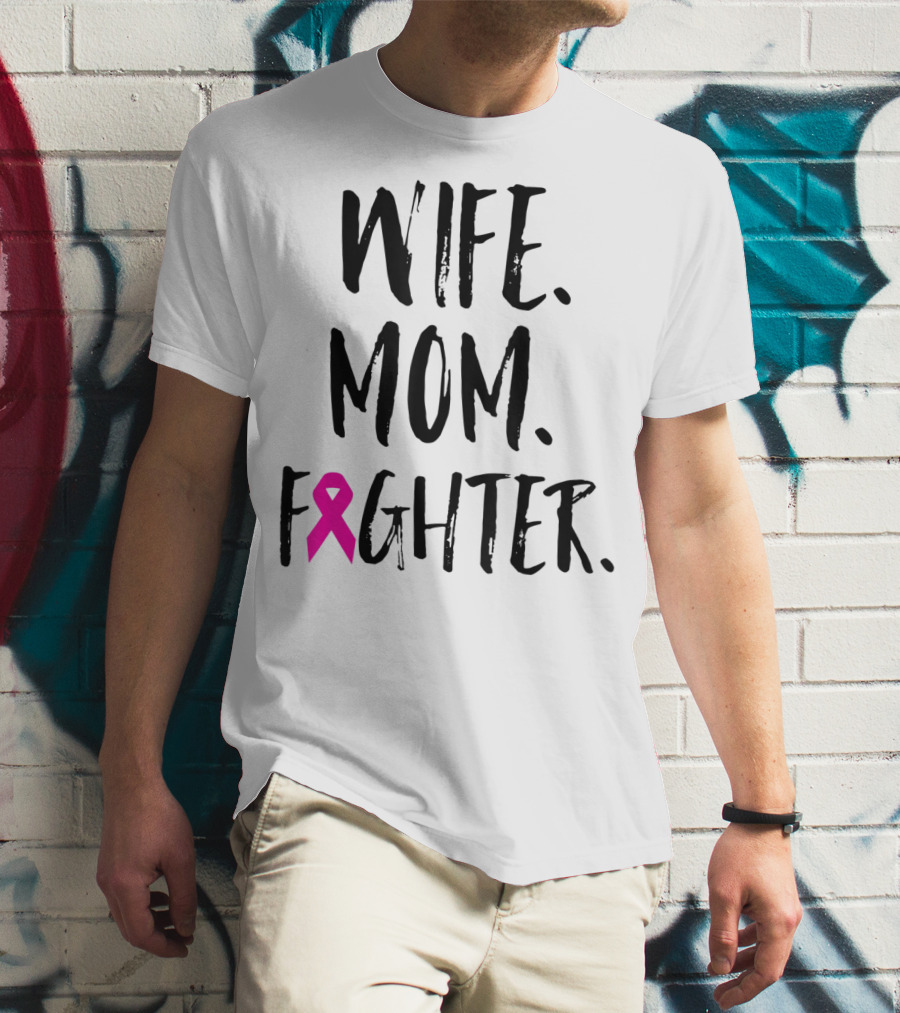 Wife Mom Fighter Breast Cancer Awareness Mother's Day T-Shirt