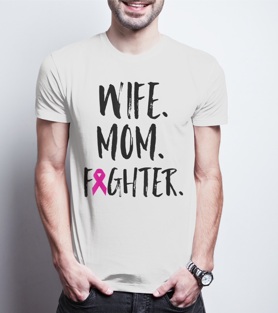 Wife Mom Fighter Breast Cancer Awareness Mother's Day T-Shirt