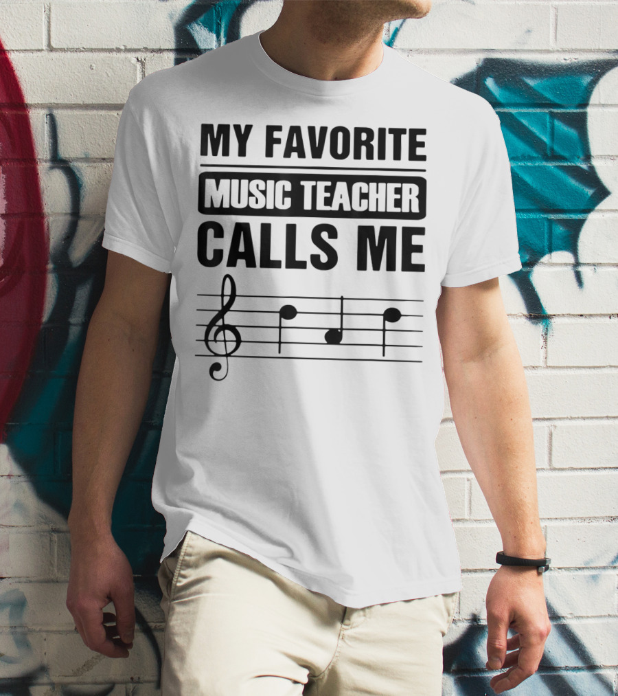 My Favorite Music Teacher Calls Me Teacher With Treble Clef And Musical Notes T-Shirt