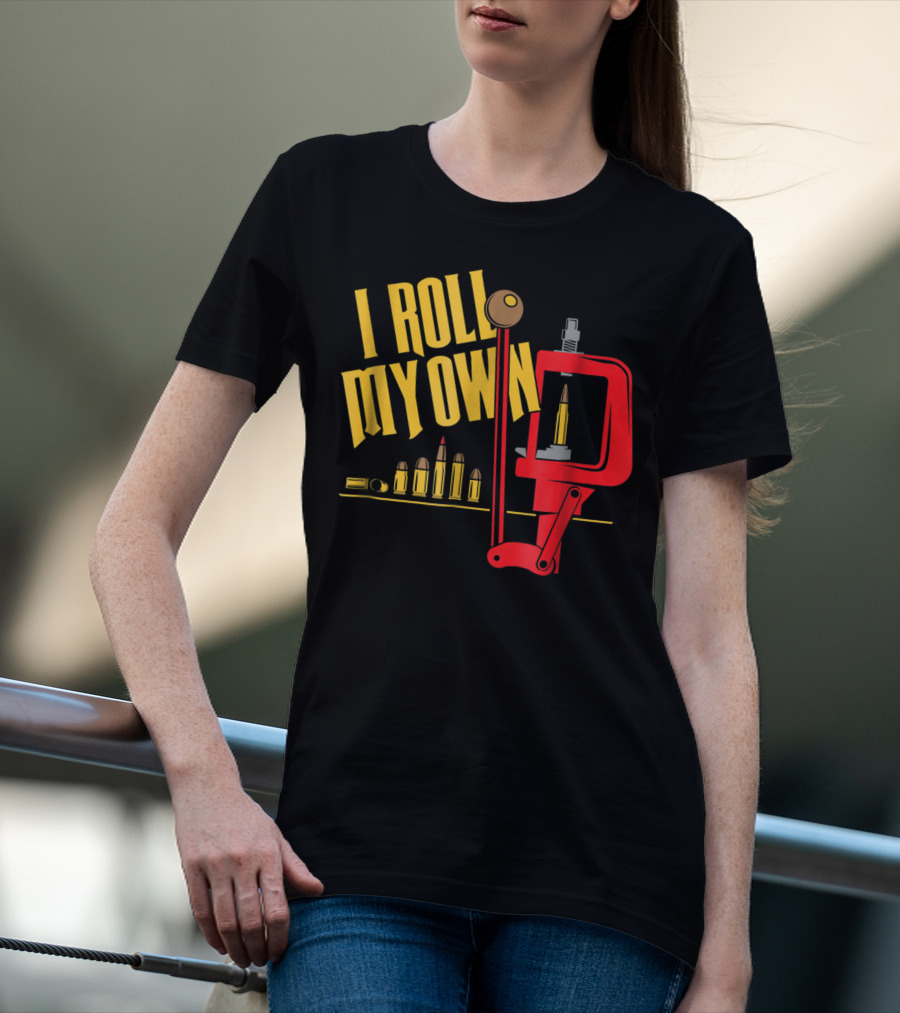 I Roll My Own Reloading Press And Bullets Patriot Patch Co T-Shirt