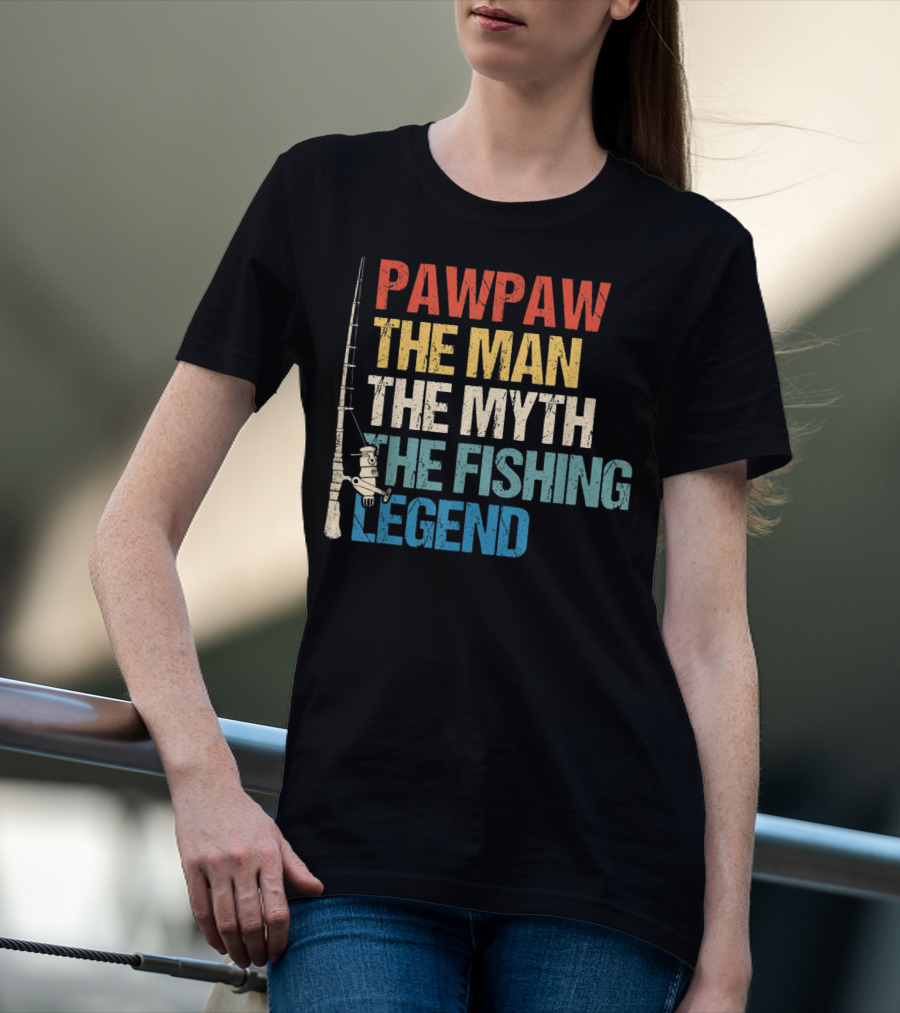 Pawpaw The Man The Myth The Fishing Legend T-Shirt
