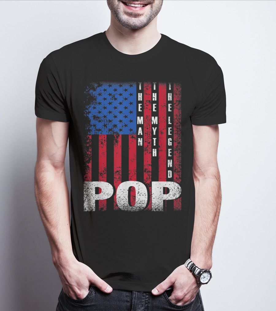 Pop The Man The Myth The Legend American Flag T-Shirt