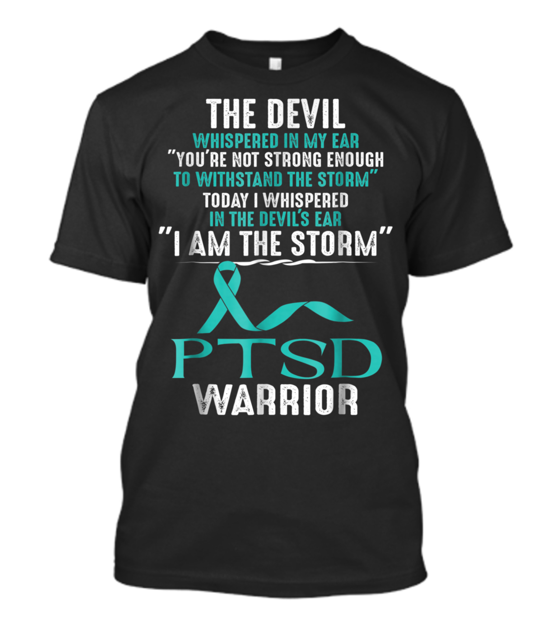 PTSD Warrior The Devil Whispered I Am The Storm T-Shirt