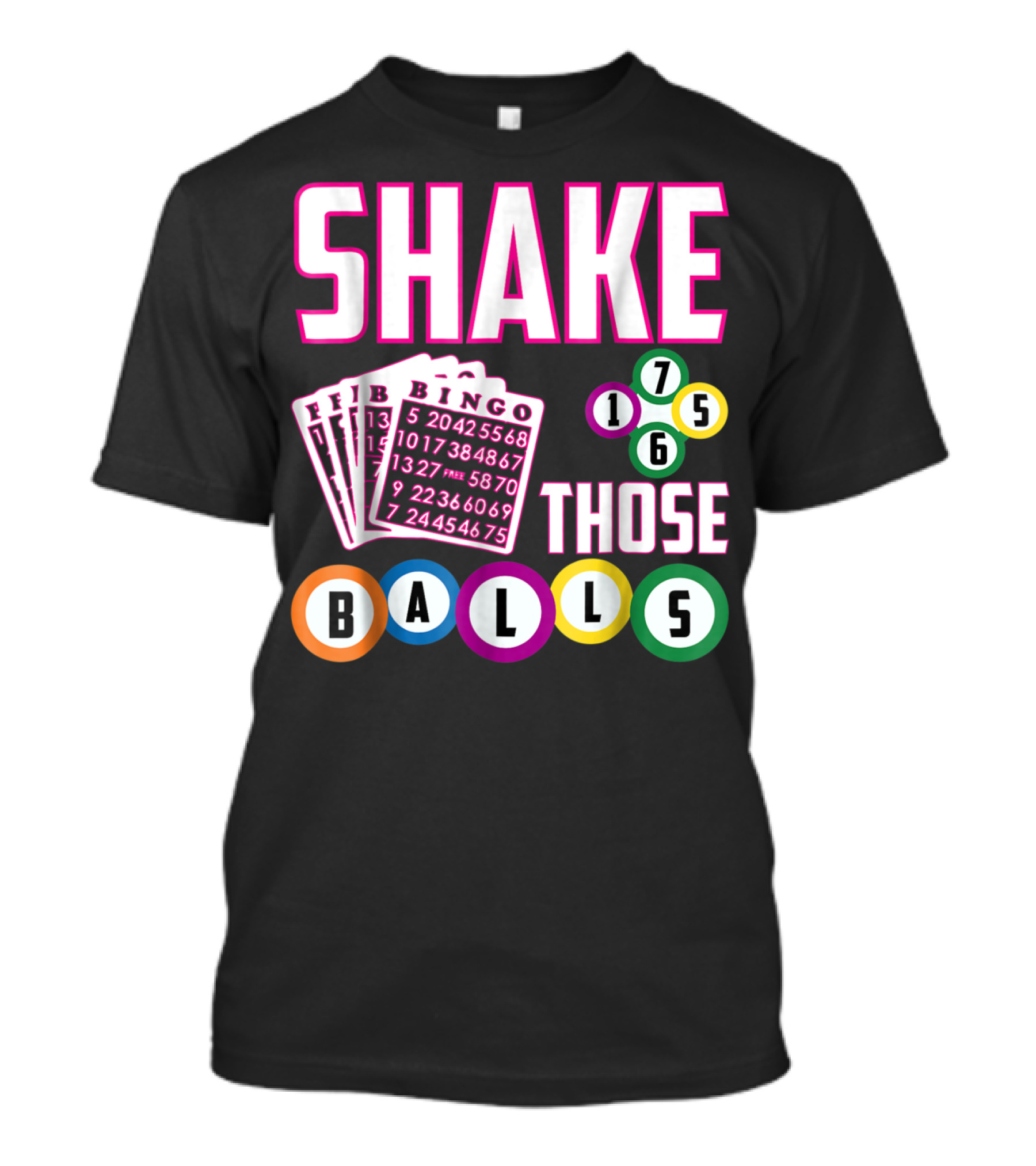 Shake Those Balls Bingo Cards Numbers 1756 Funny T-Shirt
