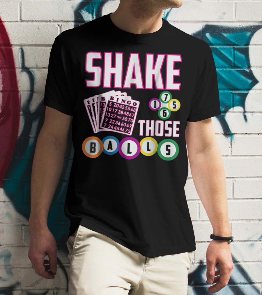 Shake Those Balls Bingo Cards Numbers 1756 Funny T-Shirt