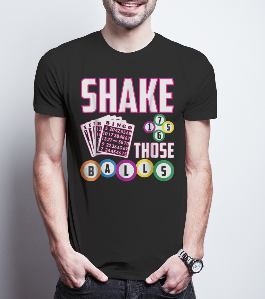 Shake Those Balls Bingo Cards Numbers 1756 Funny T-Shirt