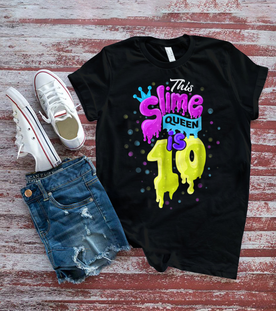 This Slime Queen Is 10 Birthday T-Shirt