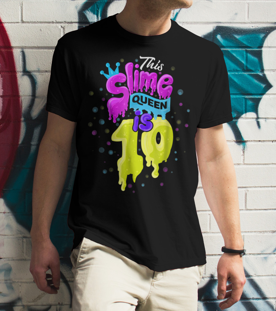This Slime Queen Is 10 Birthday T-Shirt