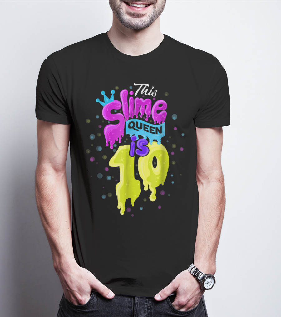 This Slime Queen Is 10 Birthday T-Shirt