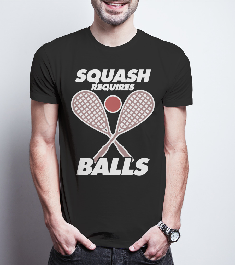 SQUASH REQUIRES BALLS FUNNY SPORT GAME TOURNAMENT RACKETS AND BALL T-Shirt