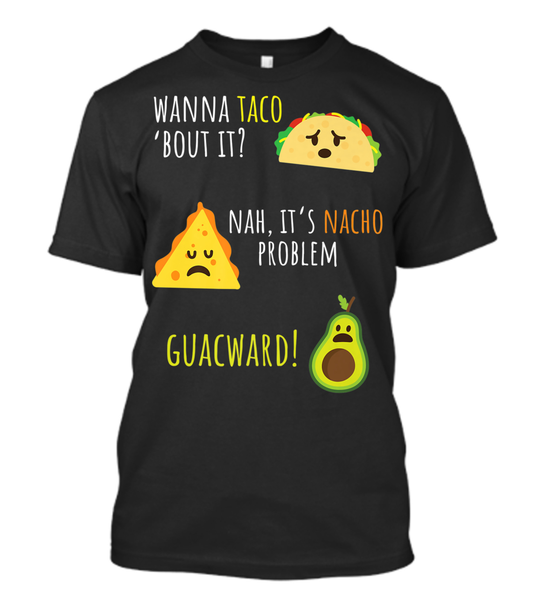 Wanna Taco 'Bout It? Nah, It's Nacho Problem Guacward Taco Nacho Avocado Funny Mexican Cinco De Mayo T-Shirt