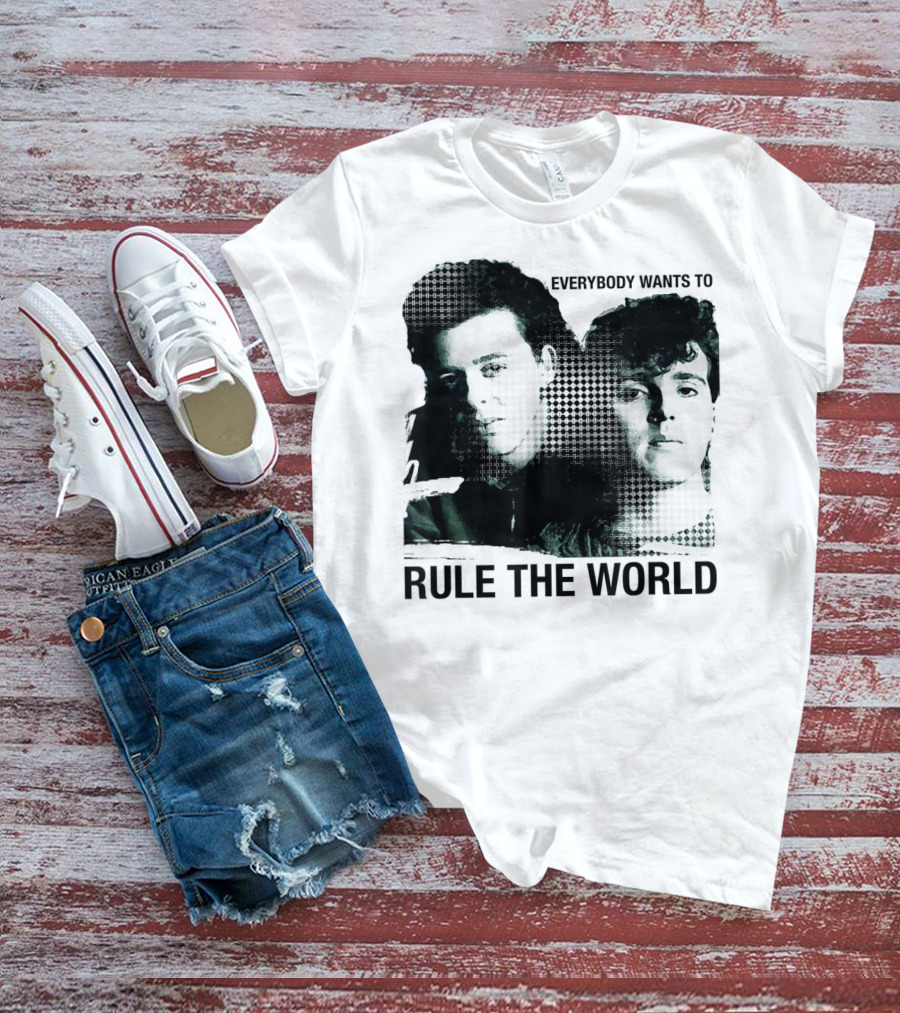 Everybody Wants To Rule The World Tears For Fears T-Shirt