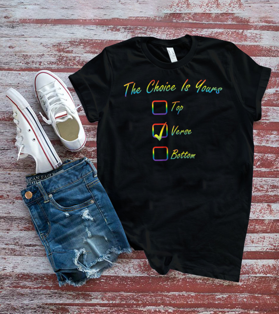 The Choice Is Yours Pride Top Verse Bottom T-Shirt