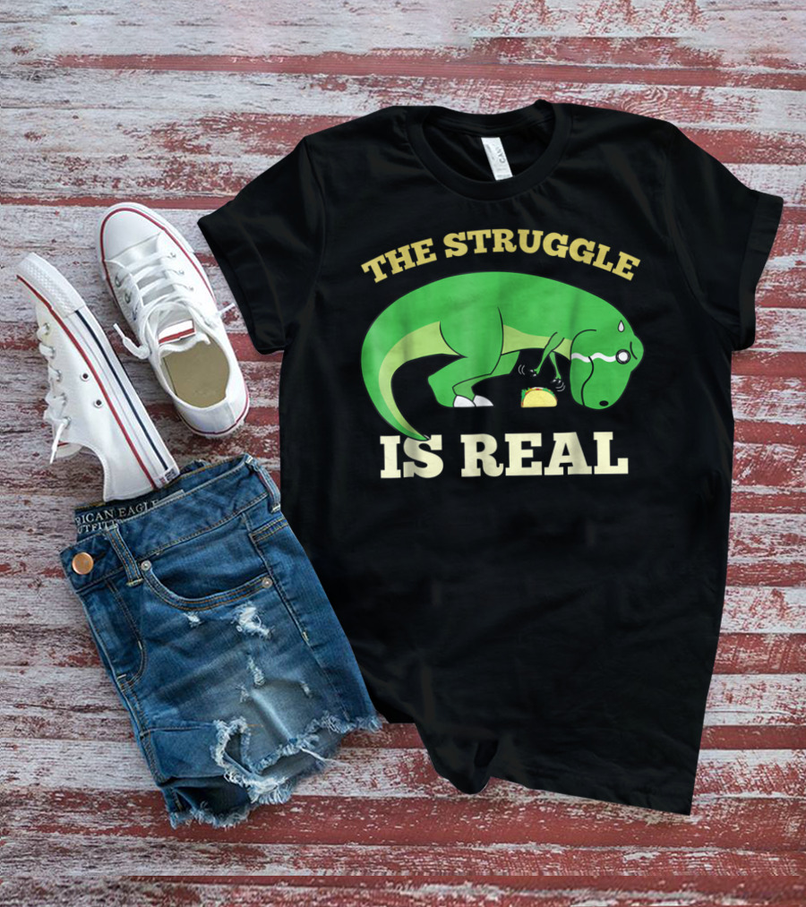 The Struggle Is Real Green Rex Dinosaur Taco T-Shirt