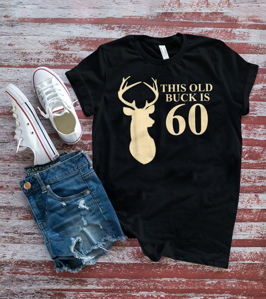 This Old Buck Is 60 Deer Silhouette 60 Year Old Animal Hunt T-Shirt
