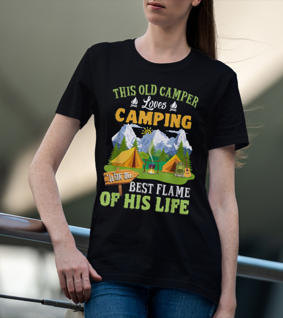 This Old Camper Loves Camping With The Best Flame Of His Life T-Shirt