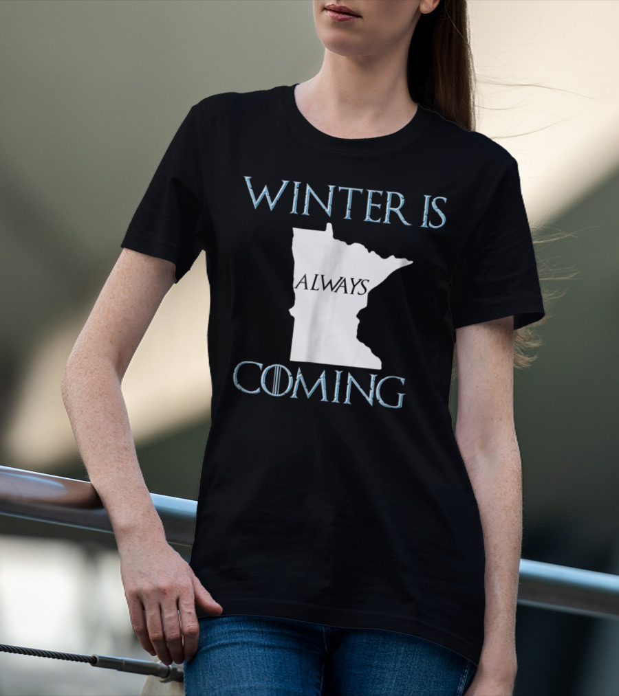 Winter Is Always Coming Minnesota Map T-Shirt
