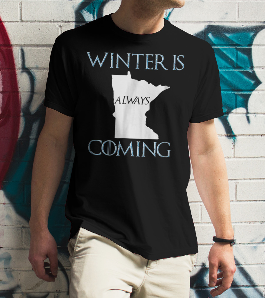 Winter Is Always Coming Minnesota Map T-Shirt