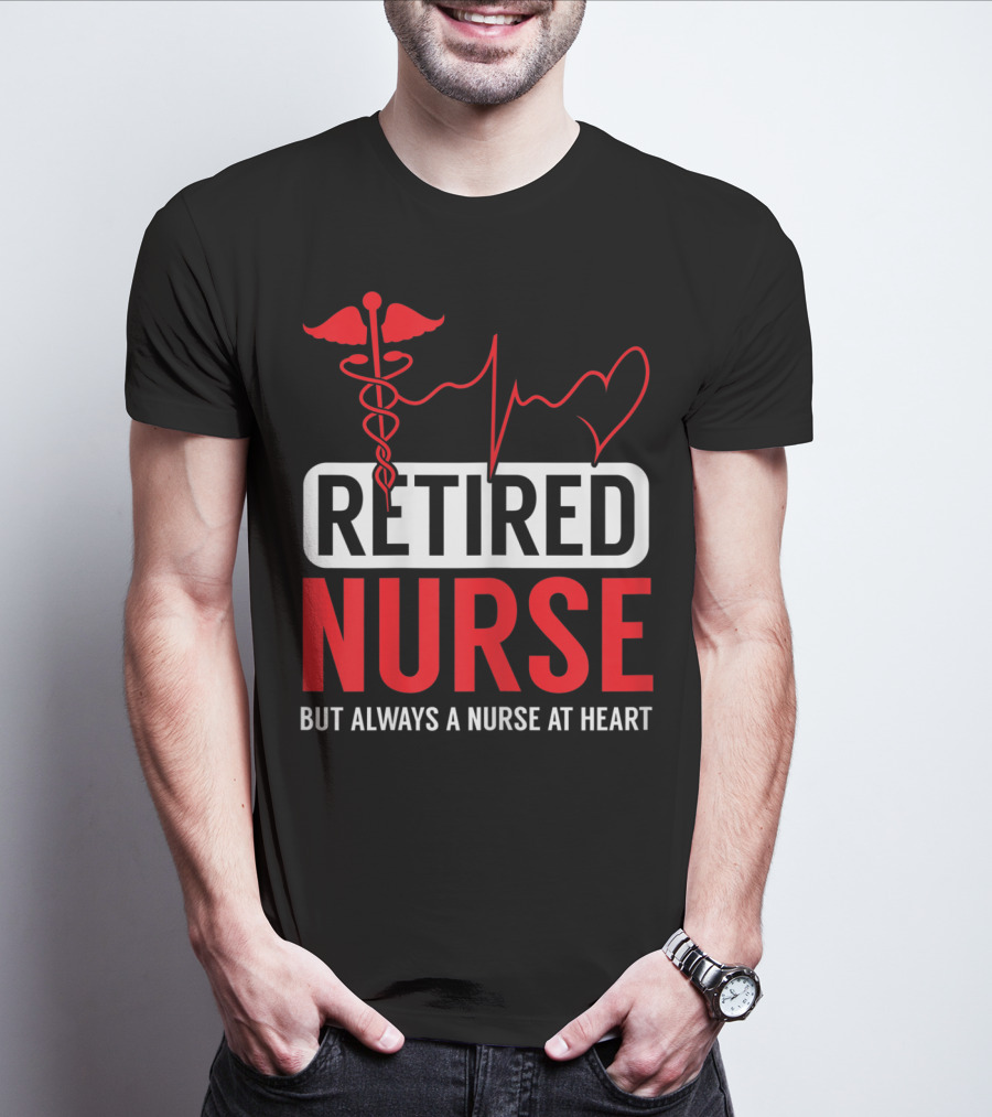 Retired Nurse But Always A Nurse At Heart With Medical Symbol And Heartbeat T-Shirt