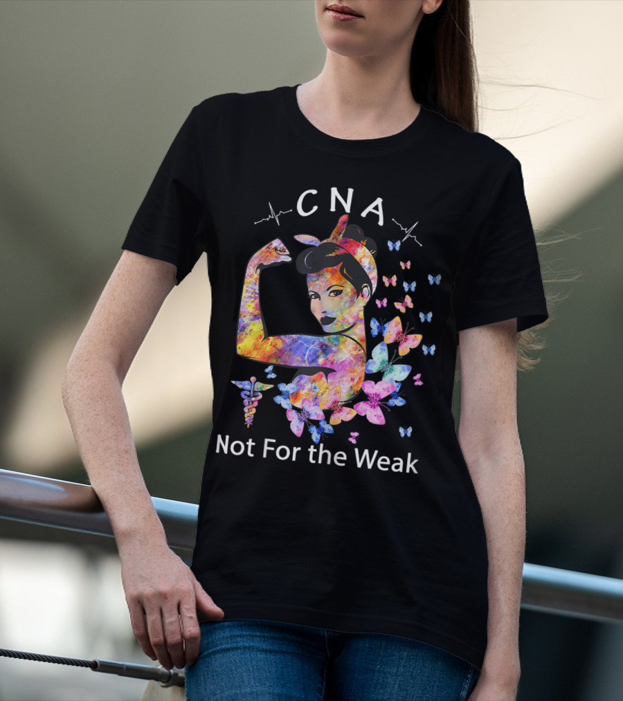 CNA Strong Woman Not For The Weak Butterfly Multicolor T-Shirt
