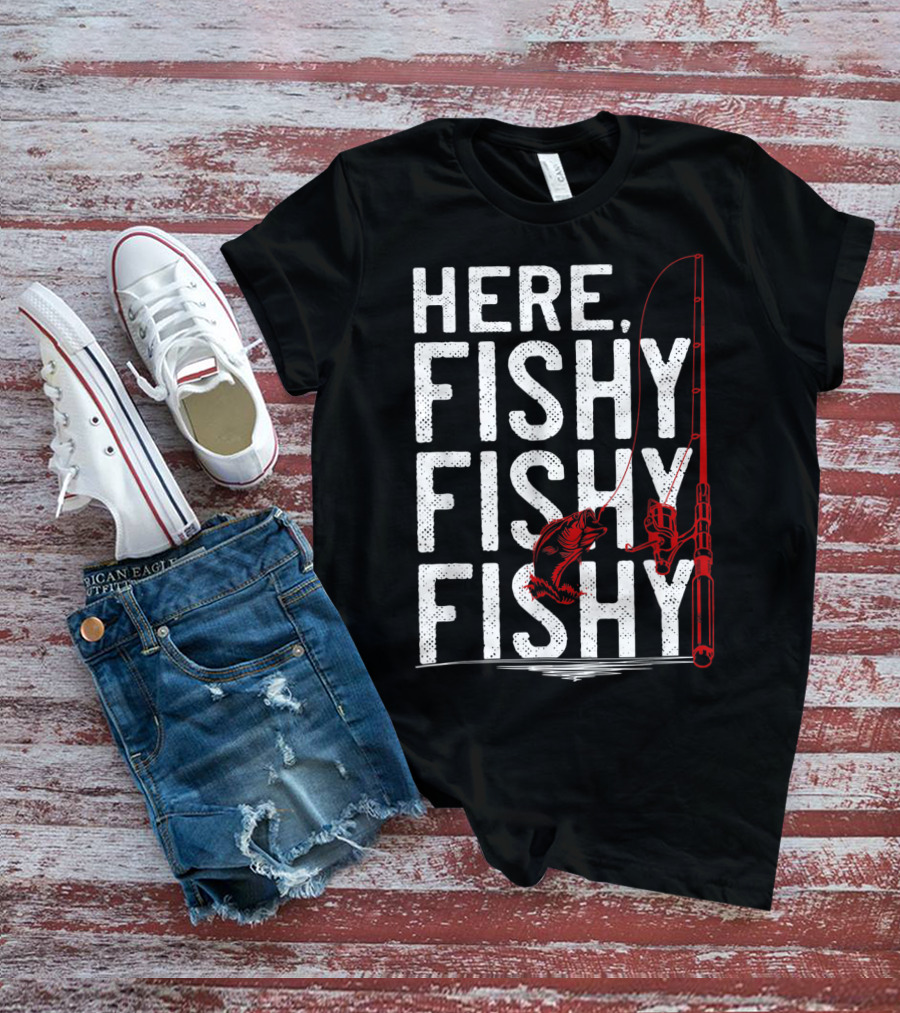 Here Fishy Fishy Fishy Rod And Fish Hook Adventure T-Shirt