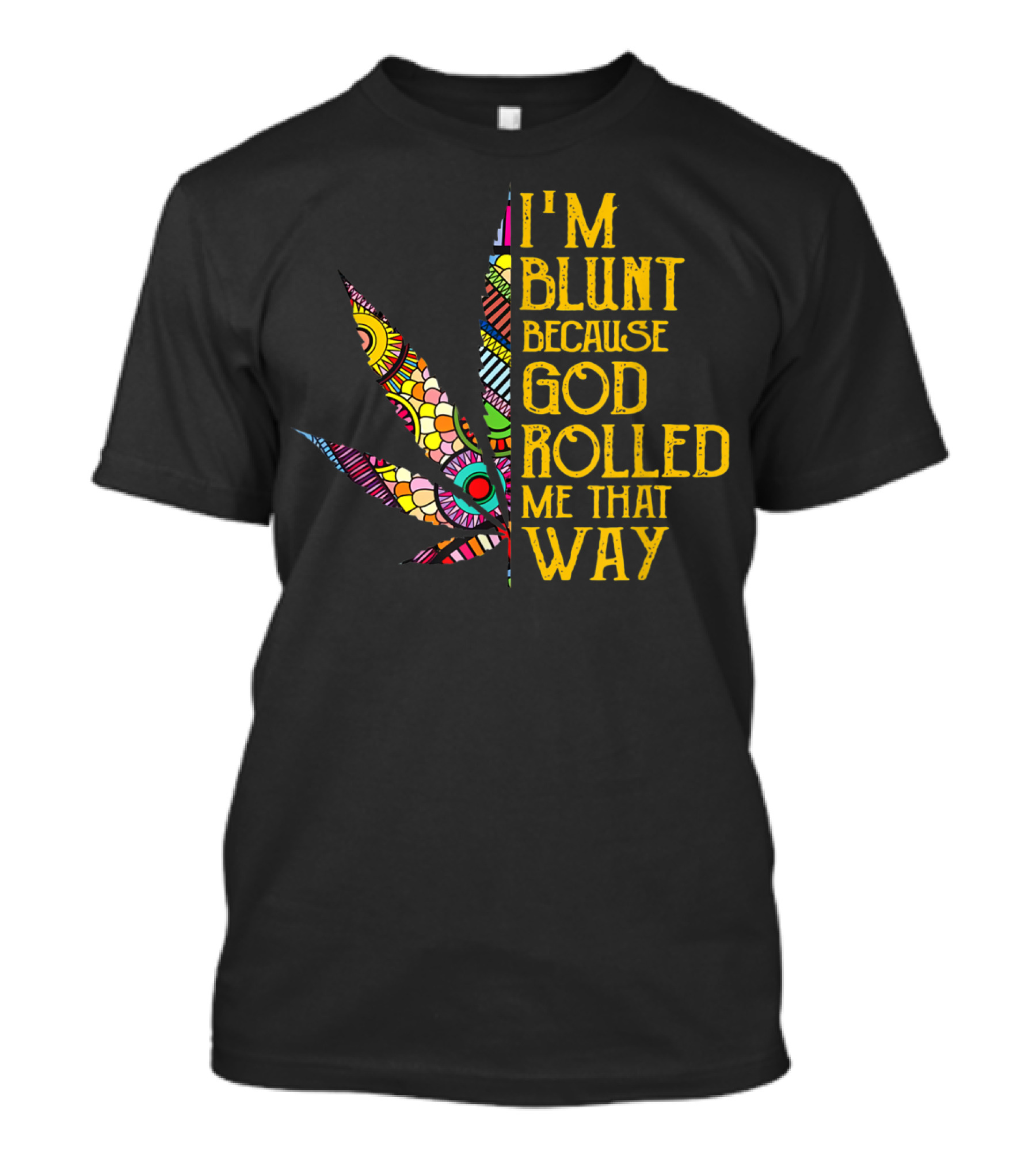 I'm Blunt Because God Rolled Me That Way Weed Leaf T-Shirt