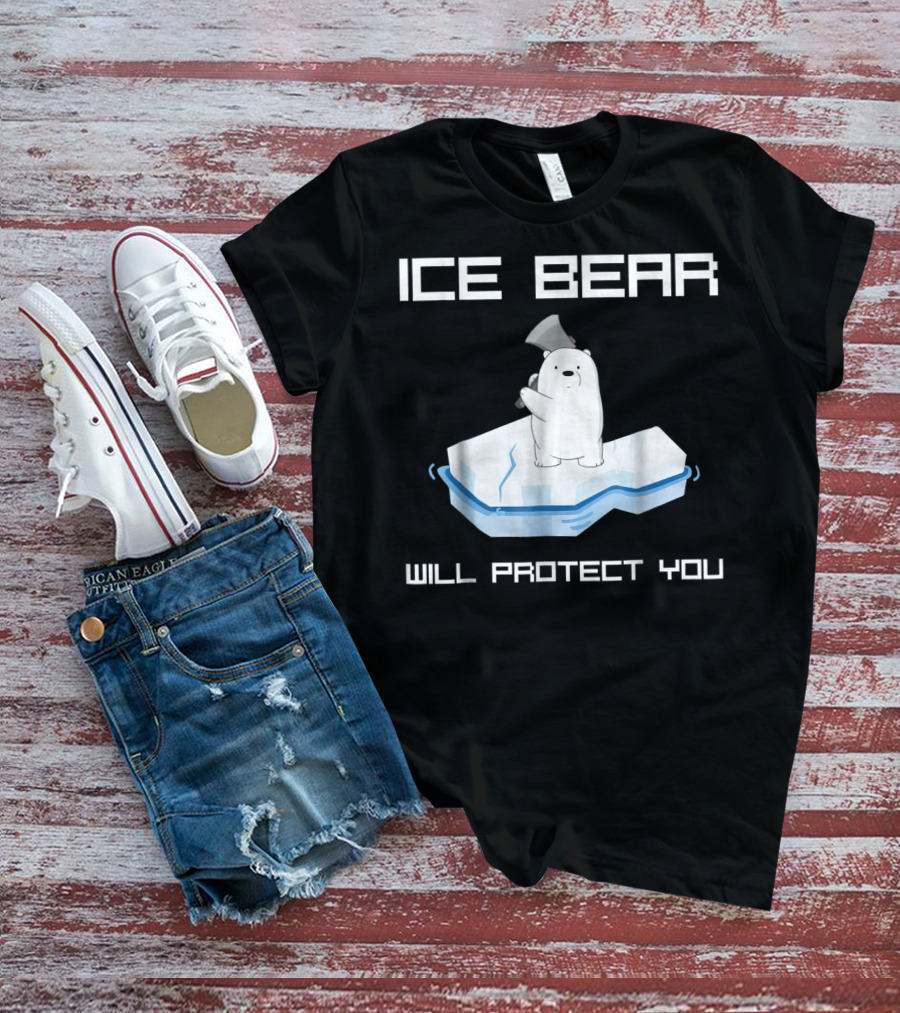 ICE BEAR WILL PROTECT YOU T-Shirt