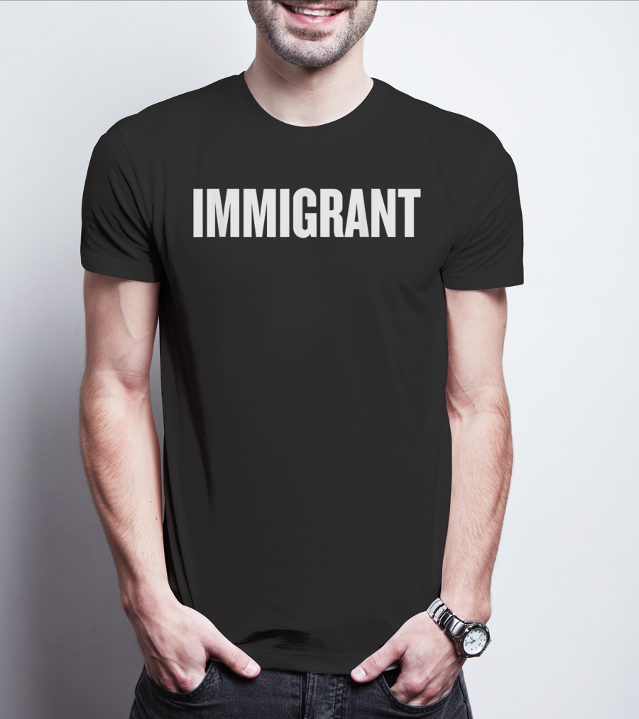IMMIGRANT Anti Racism Political T-Shirt