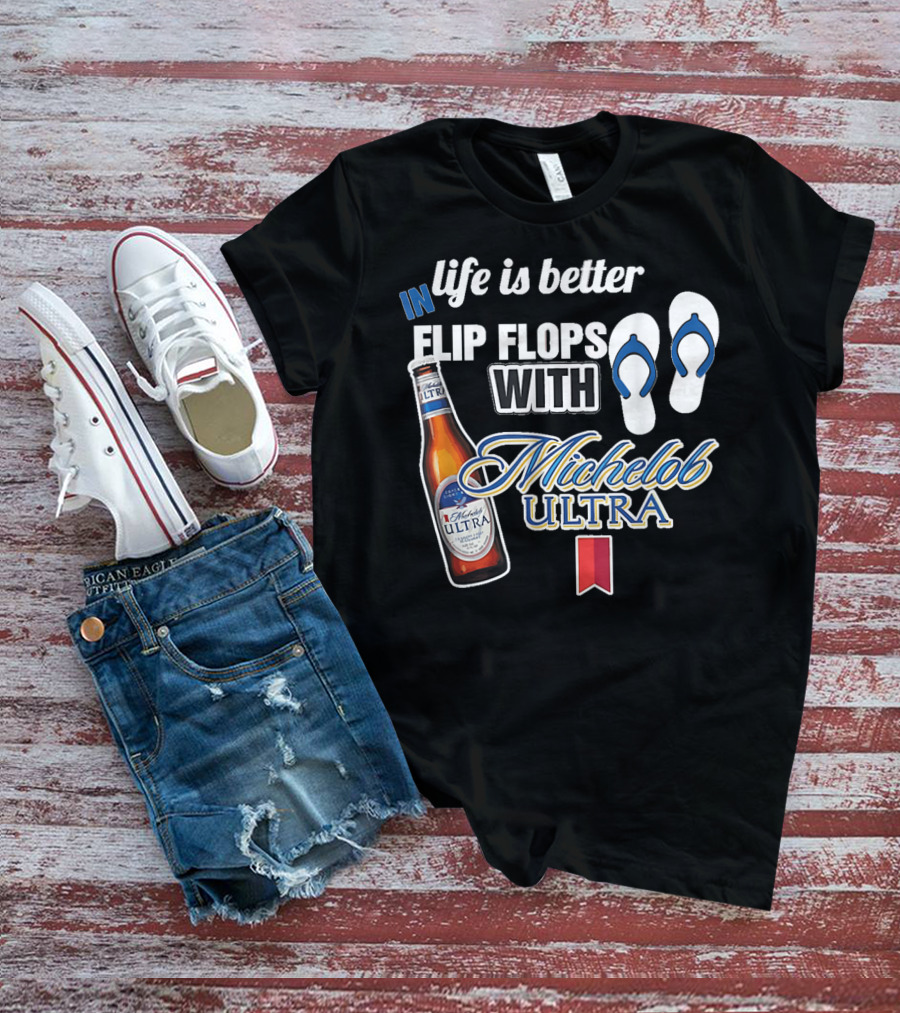 Life Is Better In Flip Flops With Michelob Ultra Bottle And Flip Flop Icons T-Shirt